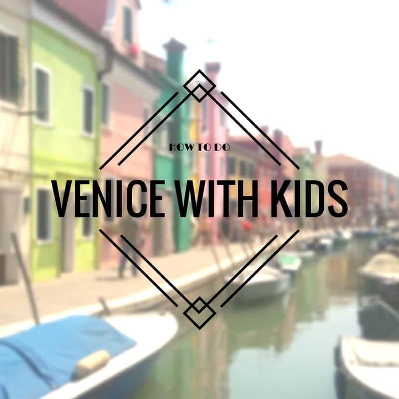 taking kids to Venice